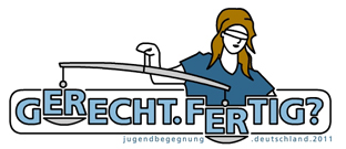 Gerecht.Fertig? - Internationale Jugendbegegnung Deutschland 2011